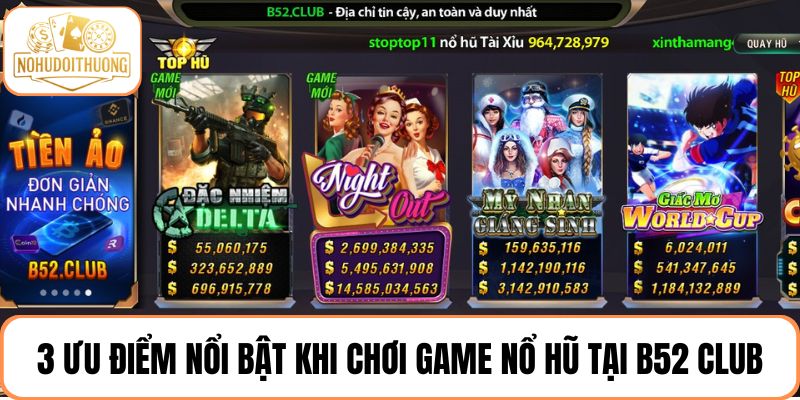  3 Ưu điểm nổi bật khi chơi nổ hũ tại cổng game B52 Club