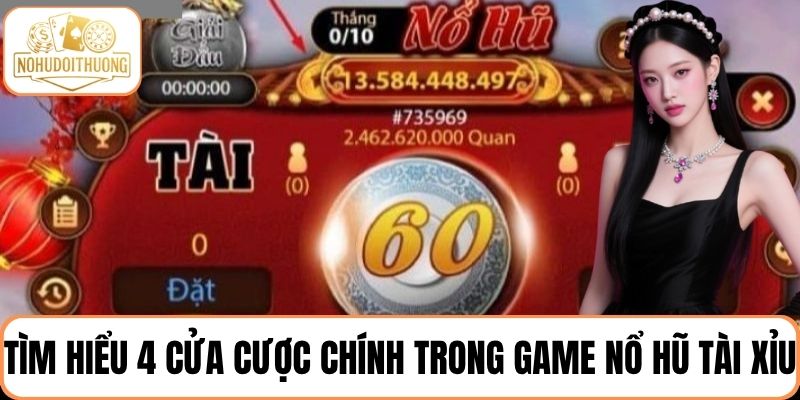4 cửa cược chính thường xuất hiện trong game nổ hũ tài xỉu