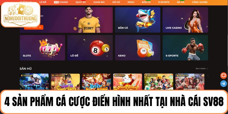 4 sản phẩm cá cược nổi bật nhất tại nhà cái SV88