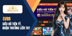 SV88 | Khám phá siêu hũ tiền tỷ, nổ hũ nhận thưởng ngay