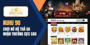 NOHU 90 | Đăng ký chơi nổ hũ nhận thưởng tiền tỷ cực khủng