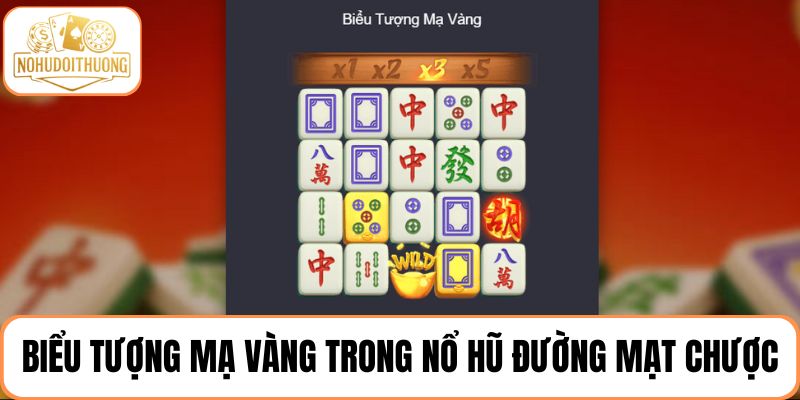 Biểu tượng mạ vàng tăng cơ hội chiến thắng trong nổ hũ Đường Mạt Chược