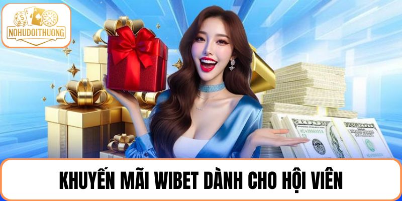 Các khuyến mãi WIBET hot dành cho người chơi