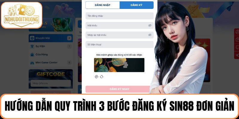 Hướng dẫn quy trình 3 bước đăng ký SIN88 chơi game nổ hũ thả ga