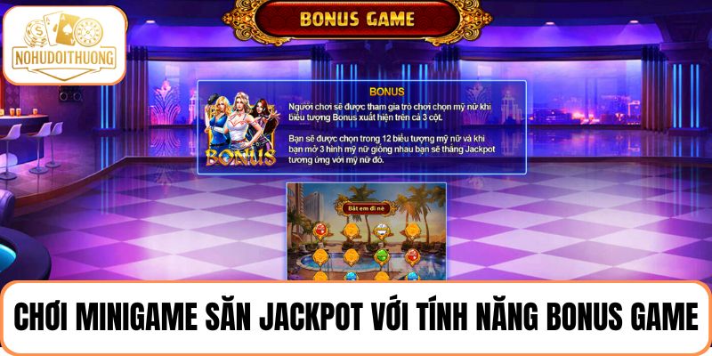 Chơi minigame săn thưởng Jackpot hấp dẫn với tính năng Bonus Game