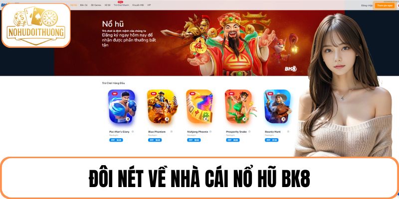 Đôi nét về sân chơi nổ hũ BK8