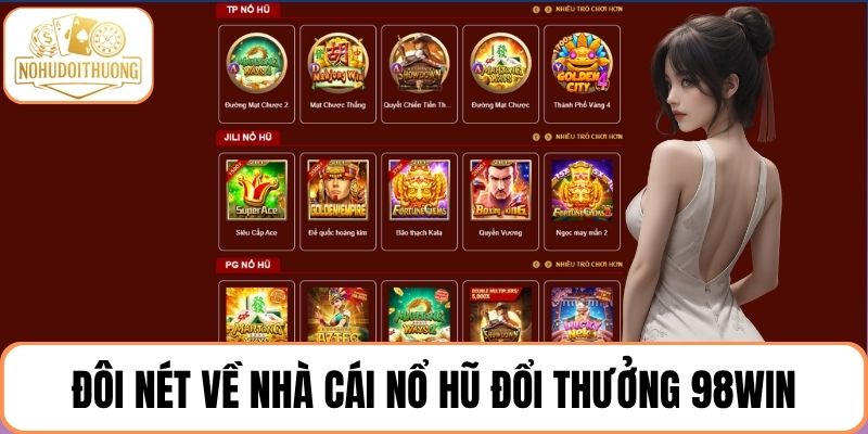 Đôi nét về nhà cái nổ hũ đổi thưởng 98Win