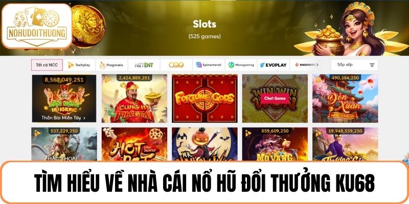 Đôi nét về nhà cái nổ hũ đổi thưởng KU68