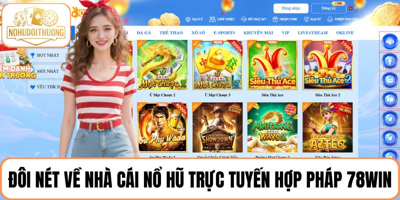 Đôi nét về nhà cái nổ hũ trực tuyến hợp pháp 78WIN