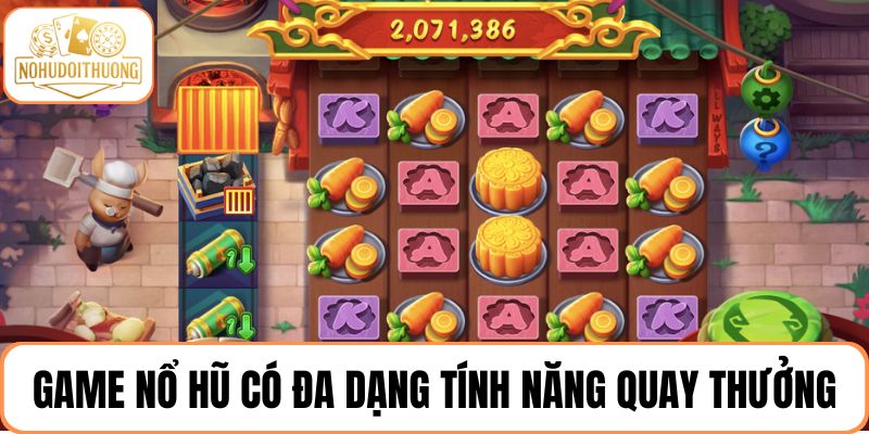 Game nổ hũ có đa dạng tính năng quay thưởng