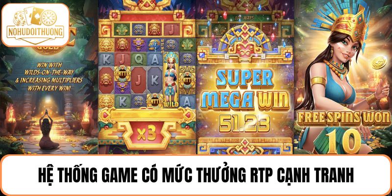Hệ thống game có mức thưởng RTP cạnh tranh