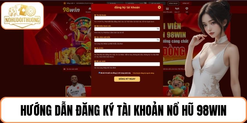 Hướng dẫn đăng ký tài khoản nổ hũ 98Win