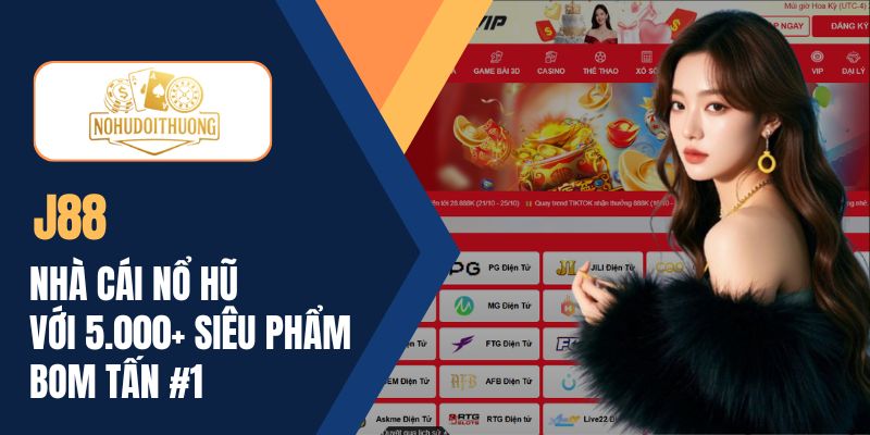 J88 | Nhà cái nổ hũ với hơn 5.000 siêu phẩm bom tấn #1