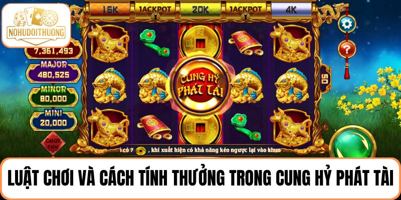 Khám phá luật chơi và cách tính thưởng trong Cung Hỷ Phát Tài