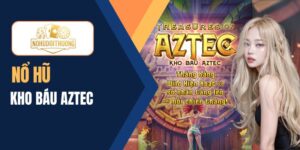 Nổ hũ Kho Báu Aztec: Khám phá nền văn minh cổ đại kỳ bí