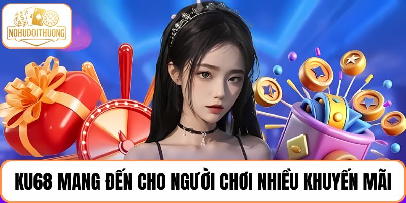 KU68 mang đến cho người chơi nhiều khuyến mãi hấp dẫn