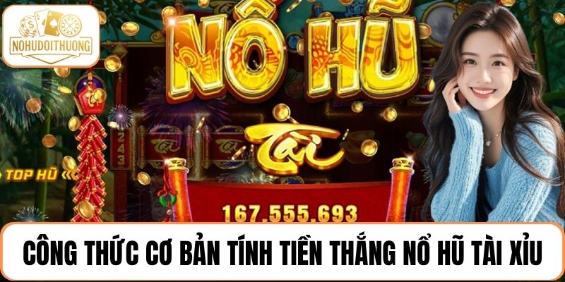 Nắm rõ công thức cơ bản tính tiền thắng nổ hũ tài xỉu