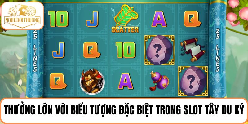 Nhận phần thưởng lớn với các biểu tượng đặc biệt trong slot Tây Du Ký