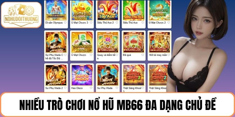 Nhiều trò chơi nổ hũ MB66 hấp dẫn đa dạng chủ đề