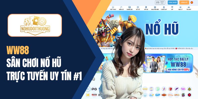 WW88 | Sân chơi nổ hũ đổi thưởng trực tuyến uy tín #1