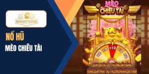 Chơi nổ hũ Mèo Chiêu Tài với kho thưởng vàng khủng, hấp dẫn