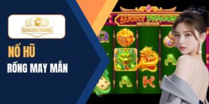 Nổ hũ Rồng may mắn mở kho báu vàng, trúng thưởng cực lớn