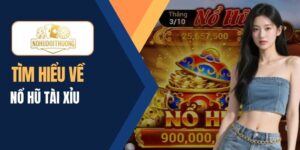 Nổ Hũ Tài Xỉu – Trải nghiệm quay slots độc đáo, thưởng khủng