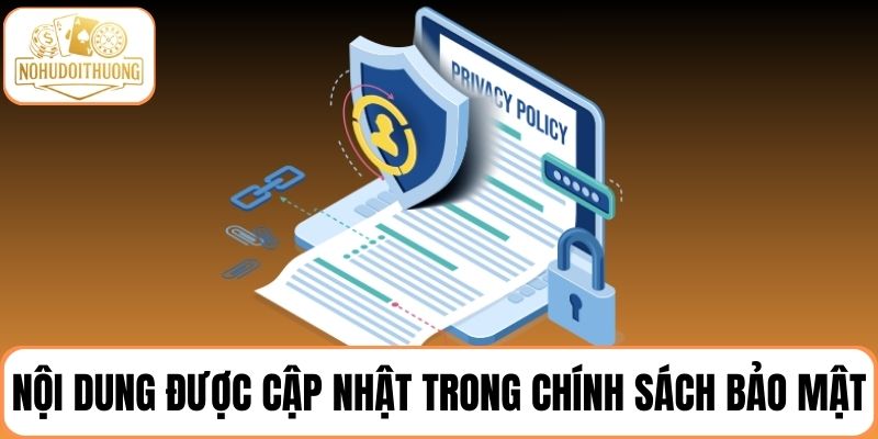 Nội dung các điều khoản được cập nhật trong chính sách bảo mật