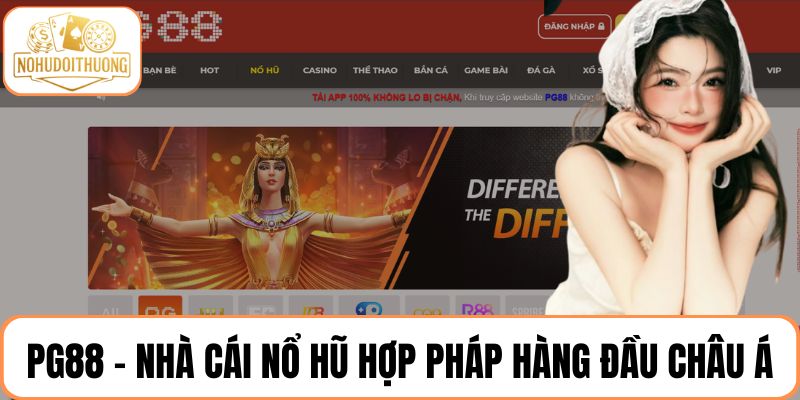 PG88 – Nhà cái nổ hũ hợp pháp hàng đầu châu Á