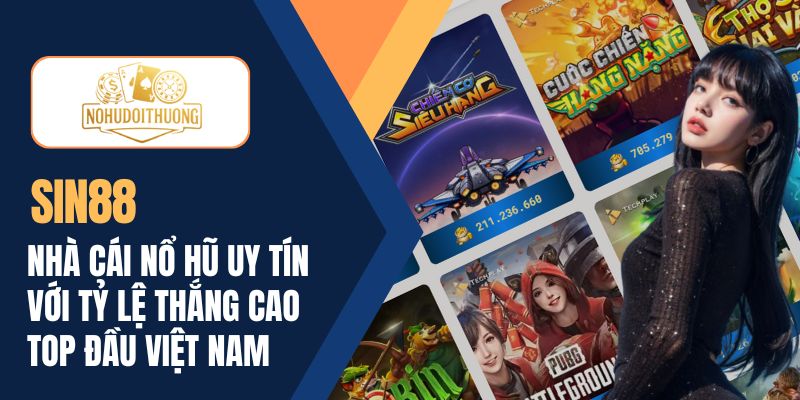 SIN88 | Nhà cái nổ hũ uy tín với tỷ lệ thắng cao top đầu