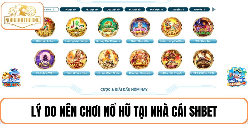 Tìm hiểu lý do nên chơi nổ hũ tại SHBET