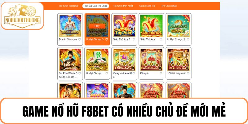 Trò chơi nổ hũ F8BET mang nhiều chủ đề mới mẻ